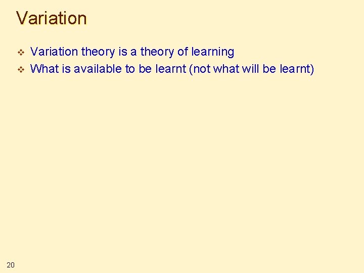 Variation v v 20 Variation theory is a theory of learning What is available