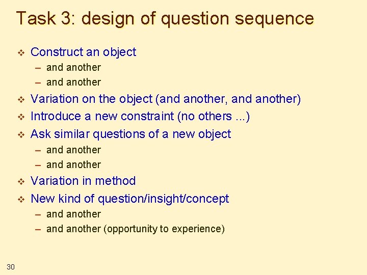 Task 3: design of question sequence v Construct an object – and another v