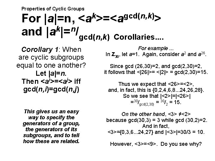 Properties of Cyclic Groups For |a|=n, <ak>=<agcd(n, k)> and |ak|=n/gcd(n, k) Corollaries. . Corollary