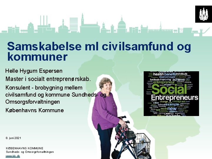Samskabelse ml civilsamfund og kommuner Helle Hygum Espersen Master i socialt entreprenørskab. Konsulent -