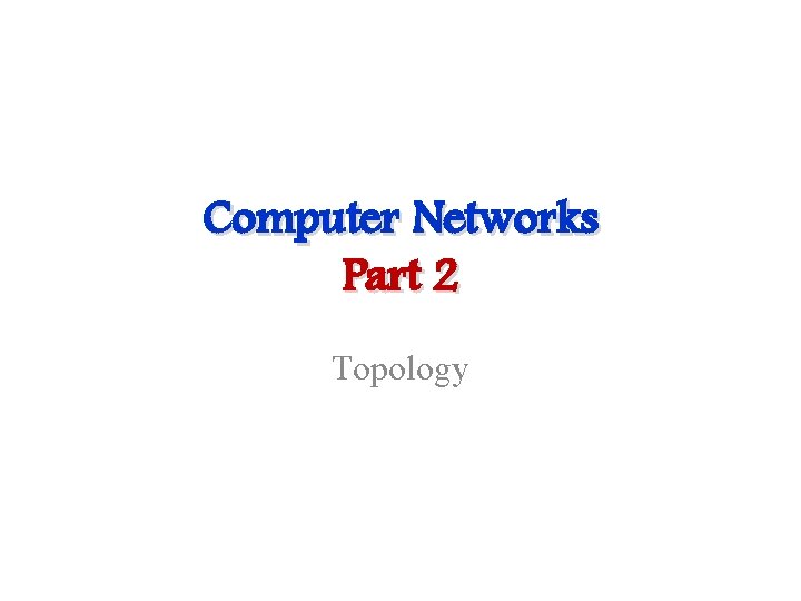 Computer Networks Part 2 Topology 