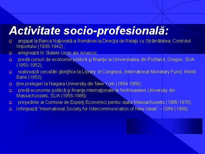 Activitate socio-profesională: q q q q angajat la Banca Naţională a României la Direcţia