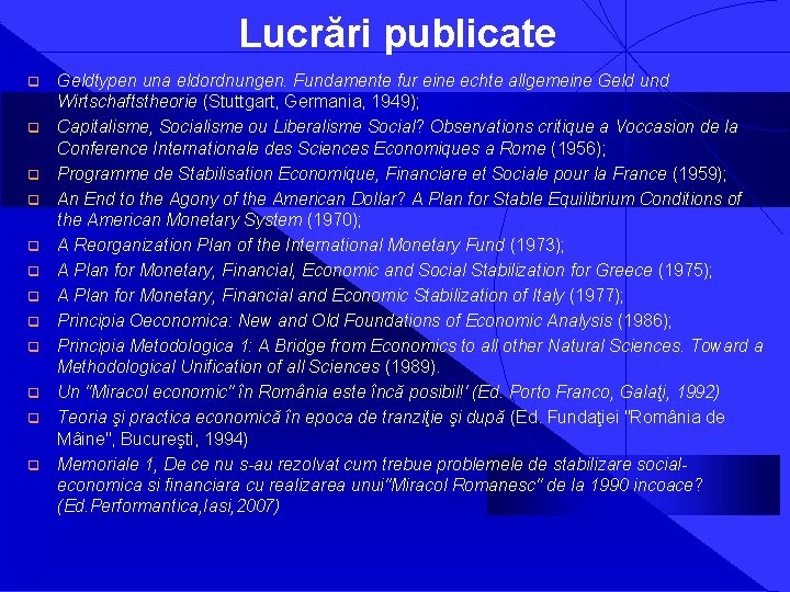 Lucrări publicate q q q Geldtypen una eldordnungen. Fundamente fur eine echte allgemeine Geld