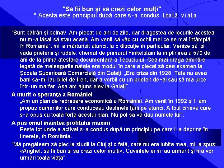 "Să fii bun şi să crezi celor mulţi" * Acesta este principiul după care