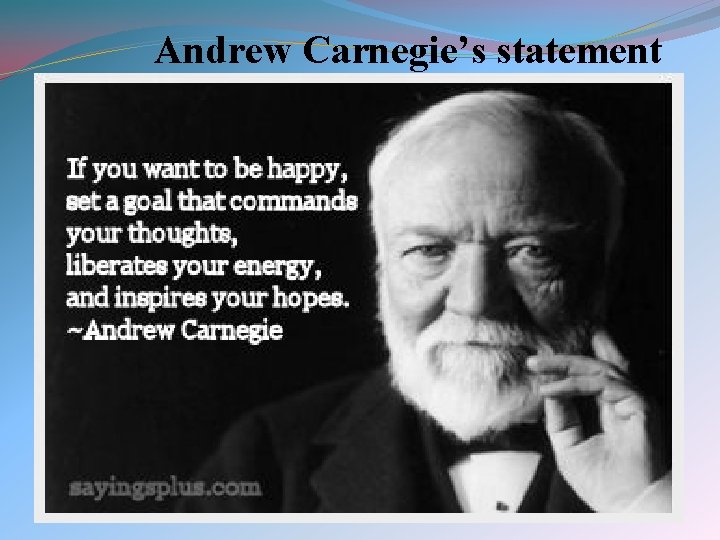 Andrew Carnegie’s statement 