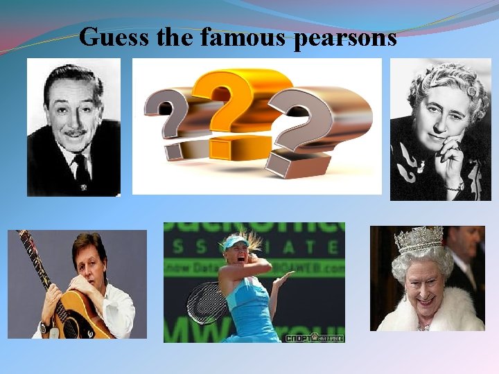 Guess the famous pearsons 