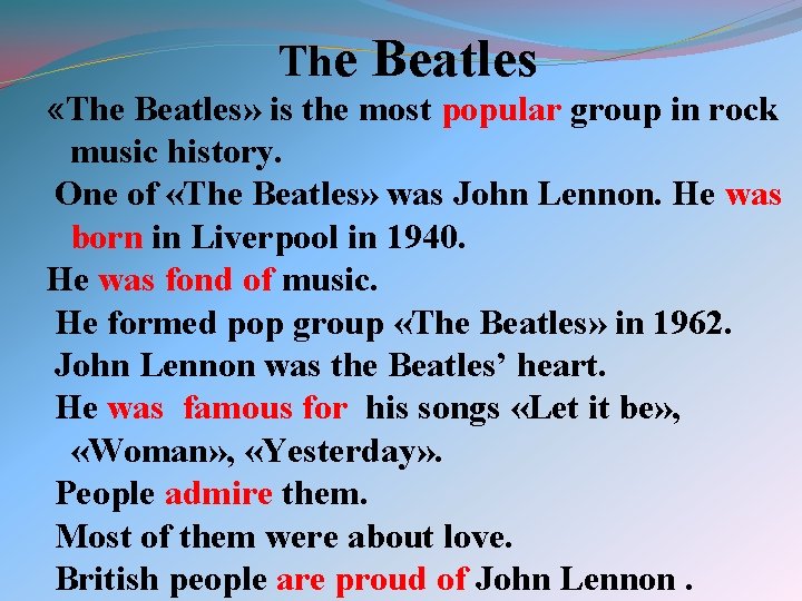 The Beatles «The Beatles» is the most popular group in rock music history. One