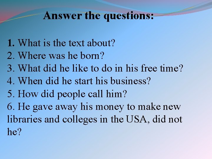 Answer the questions: 1. What is the text about? 2. Where was he born?