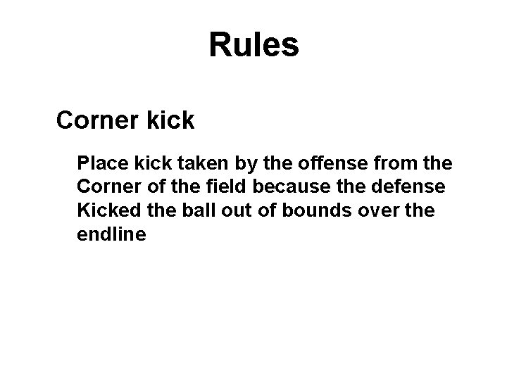 Rules Corner kick Place kick taken by the offense from the Corner of the
