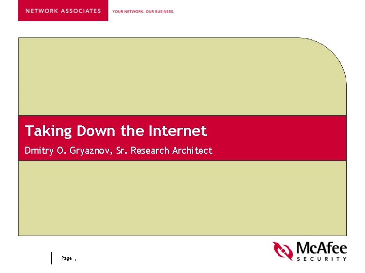 Taking Down the Internet Dmitry O. Gryaznov, Sr. Research Architect Page , 