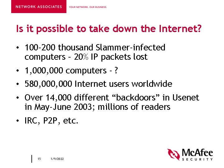 Is it possible to take down the Internet? • 100 -200 thousand Slammer-infected computers