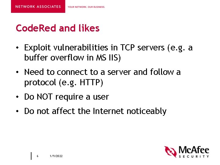 Code. Red and likes • Exploit vulnerabilities in TCP servers (e. g. a buffer
