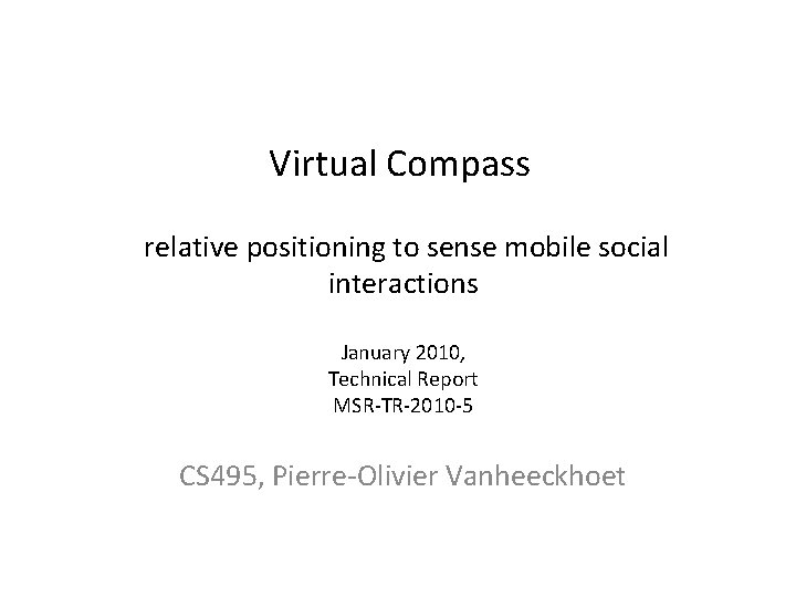 Virtual Compass relative positioning to sense mobile social interactions January 2010, Technical Report MSR-TR-2010