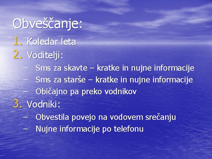 Obveščanje: 1. Koledar leta 2. Voditelji: – – – Sms za skavte – kratke