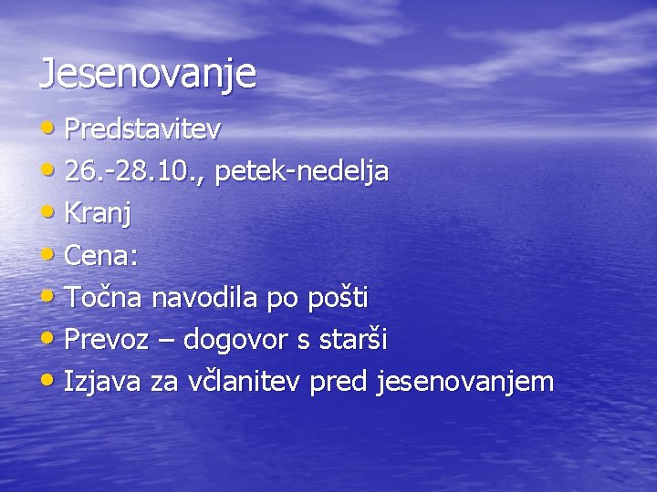 Jesenovanje • Predstavitev • 26. -28. 10. , petek-nedelja • Kranj • Cena: •