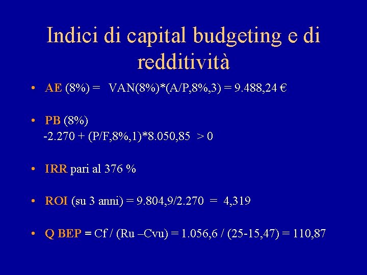 Indici di capital budgeting e di redditività • AE (8%) = VAN(8%)*(A/P, 8%, 3)