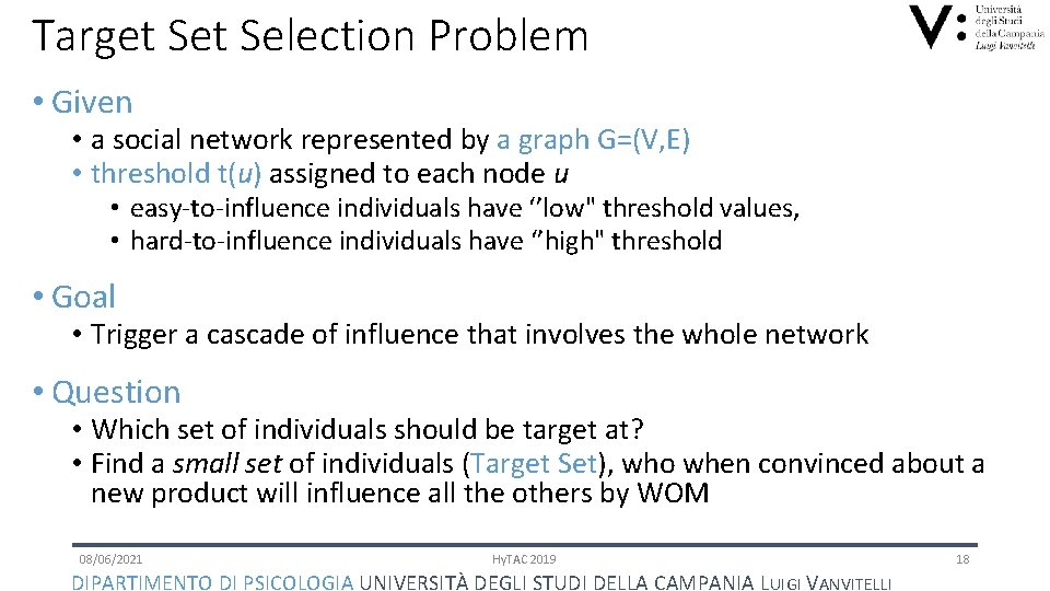 Target Selection Problem • Given • a social network represented by a graph G=(V,