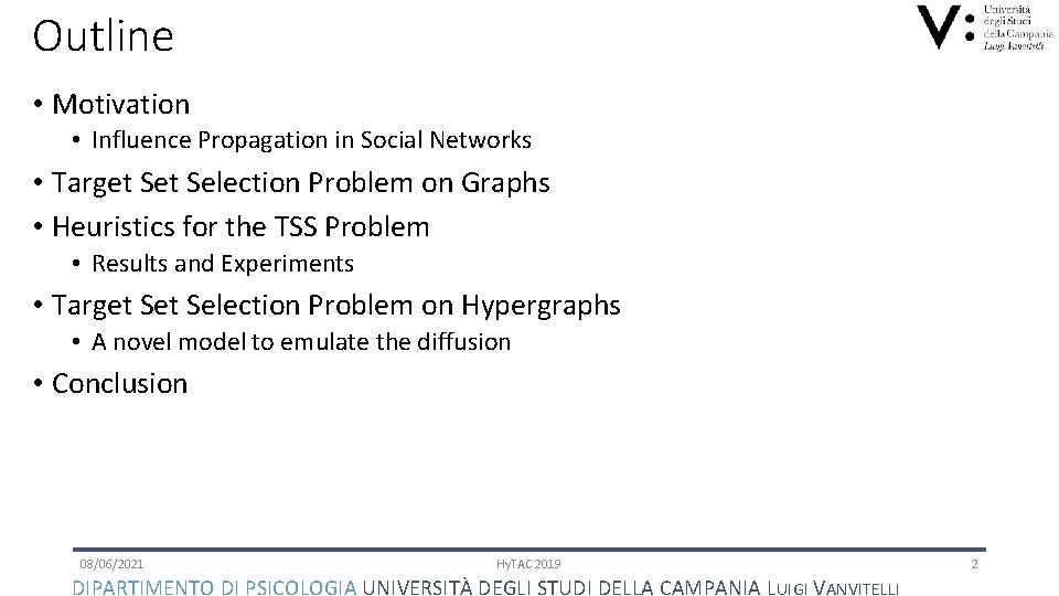 Outline • Motivation • Influence Propagation in Social Networks • Target Selection Problem on