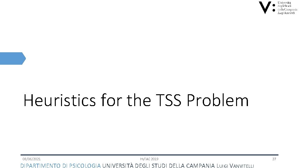 Heuristics for the TSS Problem 08/06/2021 Hy. TAC 2019 DIPARTIMENTO DI PSICOLOGIA UNIVERSITÀ DEGLI