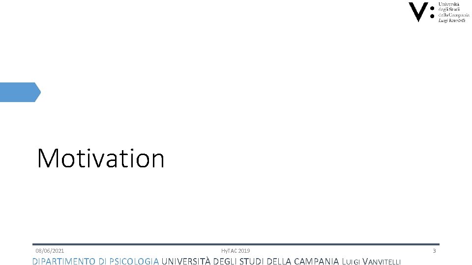 Motivation 08/06/2021 Hy. TAC 2019 DIPARTIMENTO DI PSICOLOGIA UNIVERSITÀ DEGLI STUDI DELLA CAMPANIA LUIGI