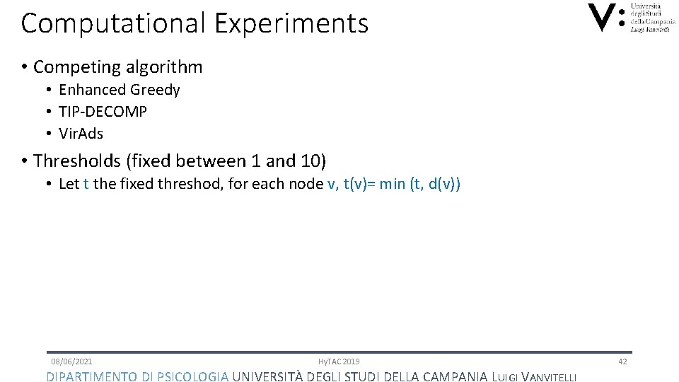 Computational Experiments • Competing algorithm • Enhanced Greedy • TIP-DECOMP • Vir. Ads •