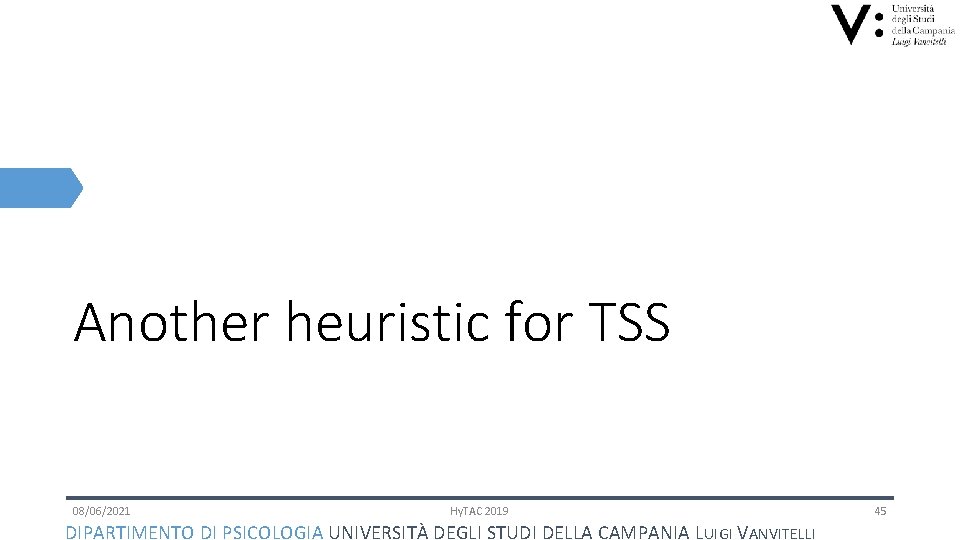 Another heuristic for TSS 08/06/2021 Hy. TAC 2019 DIPARTIMENTO DI PSICOLOGIA UNIVERSITÀ DEGLI STUDI