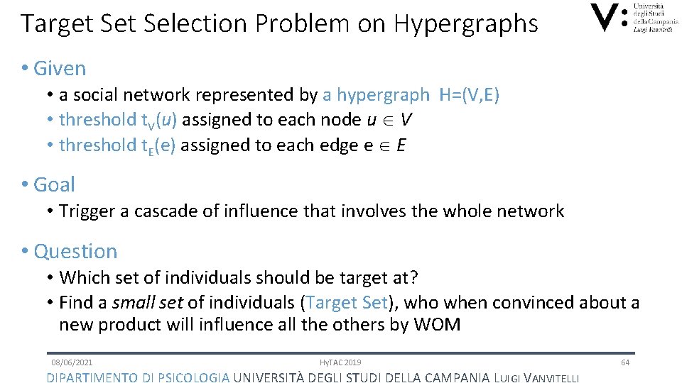 Target Selection Problem on Hypergraphs • Given • a social network represented by a