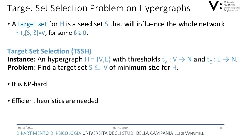 Target Selection Problem on Hypergraphs • A target set for H is a seed