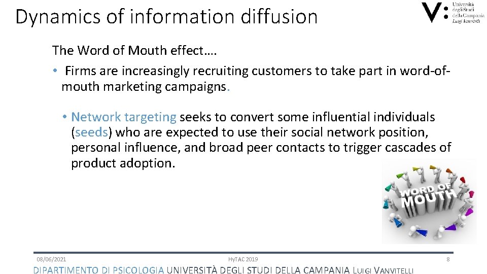 Dynamics of information diffusion The Word of Mouth effect…. • Firms are increasingly recruiting