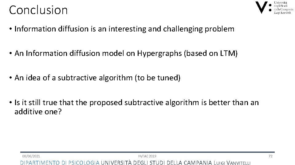 Conclusion • Information diffusion is an interesting and challenging problem • An Information diffusion