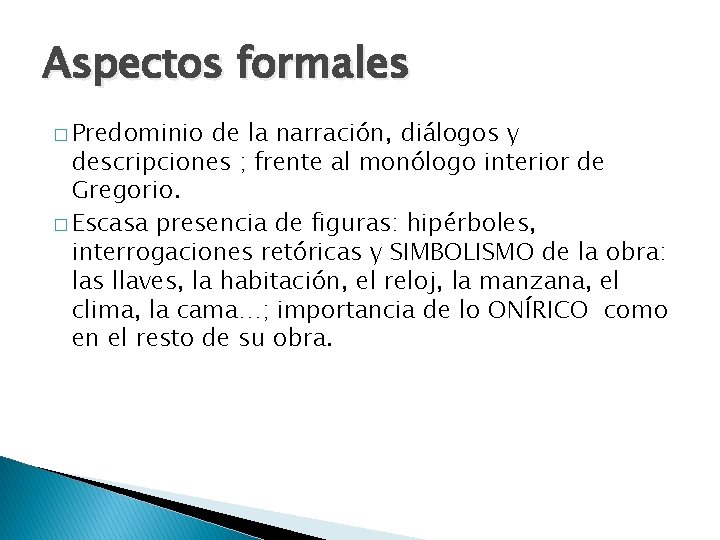 Aspectos formales � Predominio de la narración, diálogos y descripciones ; frente al monólogo