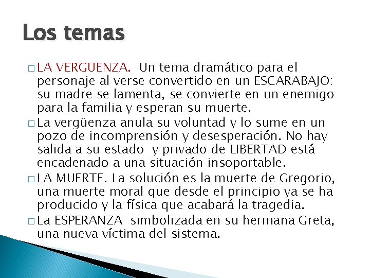 Los temas � LA VERGÜENZA. Un tema dramático para el personaje al verse convertido