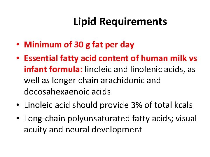 Lipid Requirements • Minimum of 30 g fat per day • Essential fatty acid