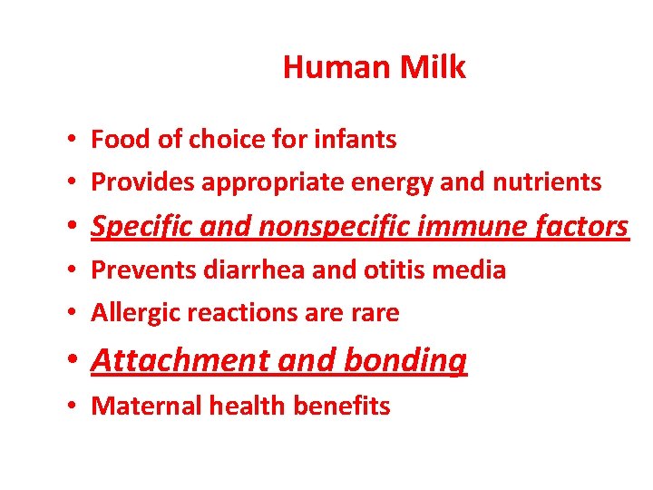 Human Milk • Food of choice for infants • Provides appropriate energy and nutrients