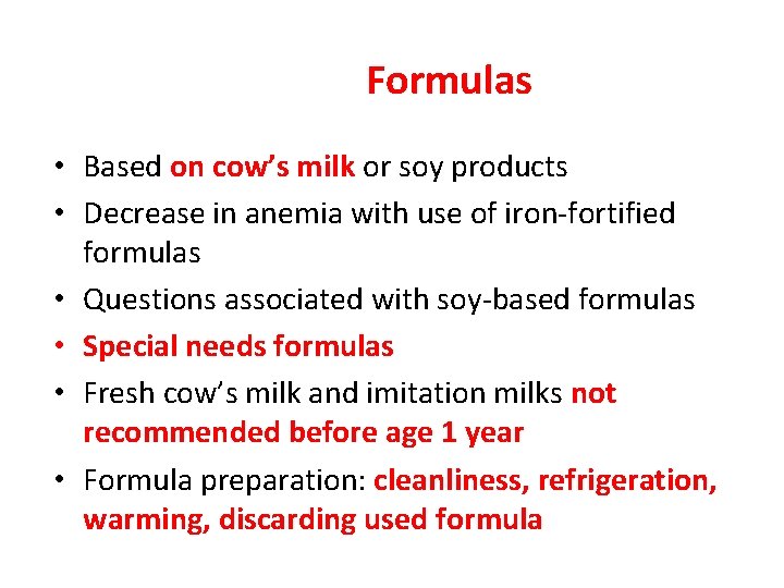 Formulas • Based on cow’s milk or soy products • Decrease in anemia with