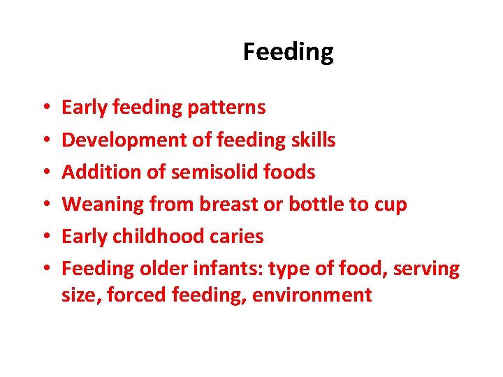 Feeding • • • Early feeding patterns Development of feeding skills Addition of semisolid