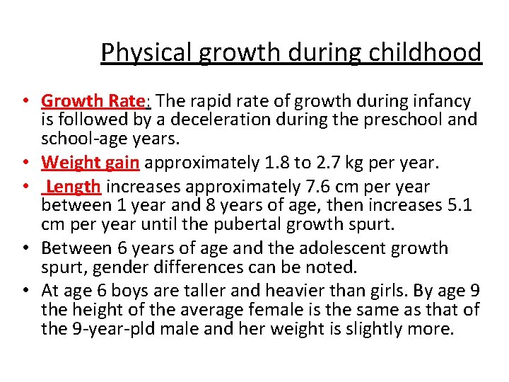 Physical growth during childhood • Growth Rate: The rapid rate of growth during infancy