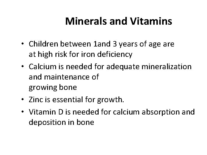 Minerals and Vitamins • Children between 1 and 3 years of age are at