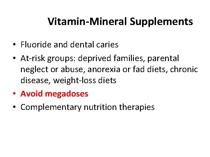 Vitamin-Mineral Supplements • Fluoride and dental caries • At-risk groups: deprived families, parental neglect