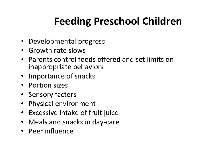 Feeding Preschool Children • Developmental progress • Growth rate slows • Parents control foods