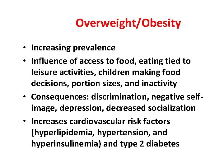 Overweight/Obesity • Increasing prevalence • Influence of access to food, eating tied to leisure