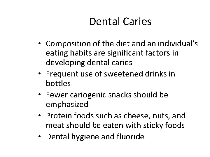 Dental Caries • Composition of the diet and an individual’s eating habits are significant