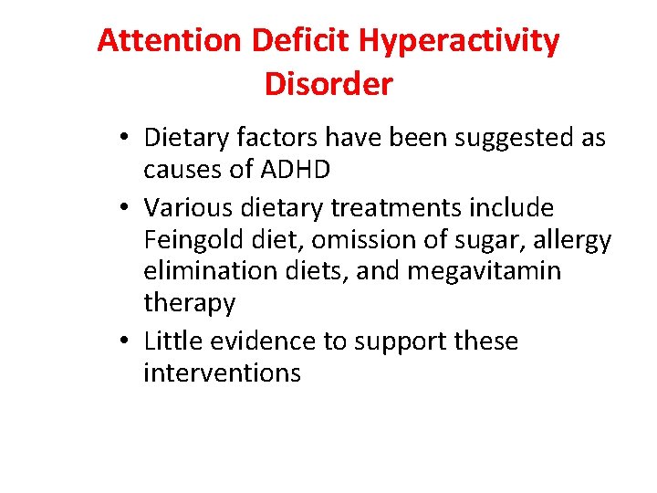 Attention Deficit Hyperactivity Disorder • Dietary factors have been suggested as causes of ADHD