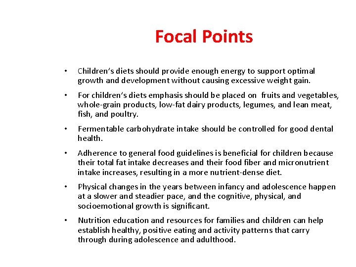 Focal Points • Children’s diets should provide enough energy to support optimal growth and