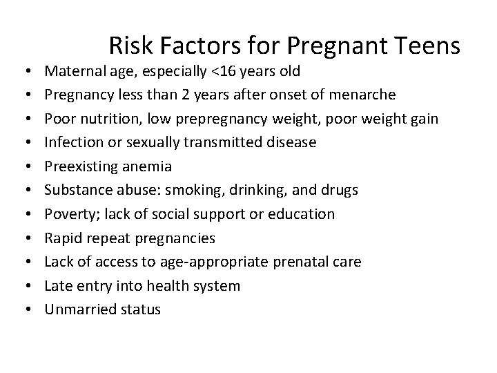  • • • Risk Factors for Pregnant Teens Maternal age, especially <16 years