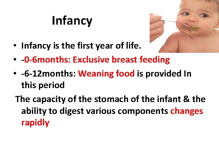 Infancy • Infancy is the first year of life. • -0 -6 months: Exclusive