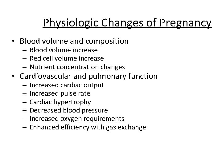 Physiologic Changes of Pregnancy • Blood volume and composition – Blood volume increase –