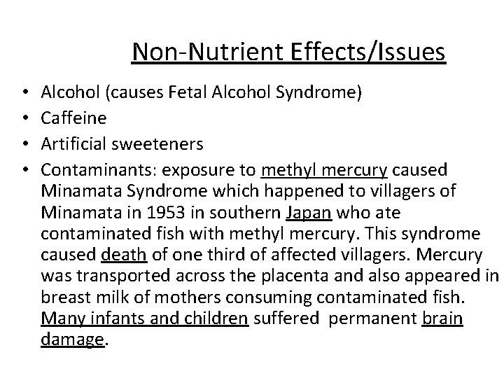 Non-Nutrient Effects/Issues • • Alcohol (causes Fetal Alcohol Syndrome) Caffeine Artificial sweeteners Contaminants: exposure