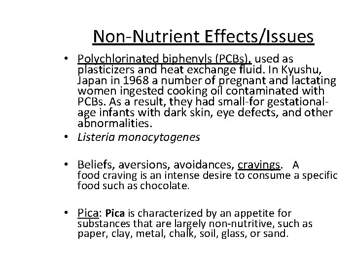 Non-Nutrient Effects/Issues • Polychlorinated biphenyls (PCBs), used as plasticizers and heat exchange fluid. In