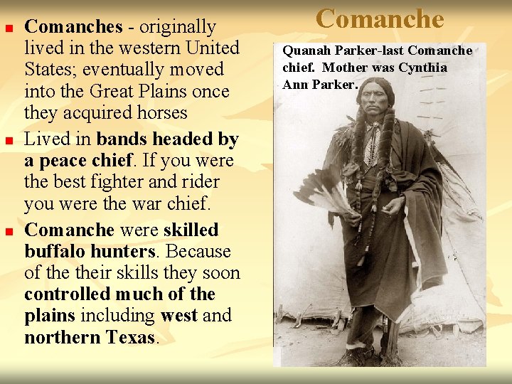 n n n Comanches - originally lived in the western United States; eventually moved